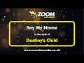 Destiny's Child - Say My Name - Karaoke Version from Zoom Karaoke