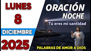 Oracion de la Noche de Hoy Lunes 08 de Diciembre - Tiempo De Orar
