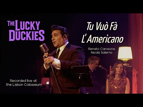 Tu Vuò Fà L' Americano | The LUCKY DUCKIES | Live at the Lisbon Colosseum