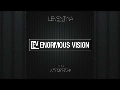 Leventina - Say My Name