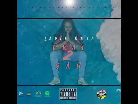 Ladie Bria - Pray 2 Jah - January 2019