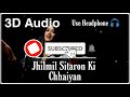 Jhilmil Sitaron Ki Chaiya 3D Song