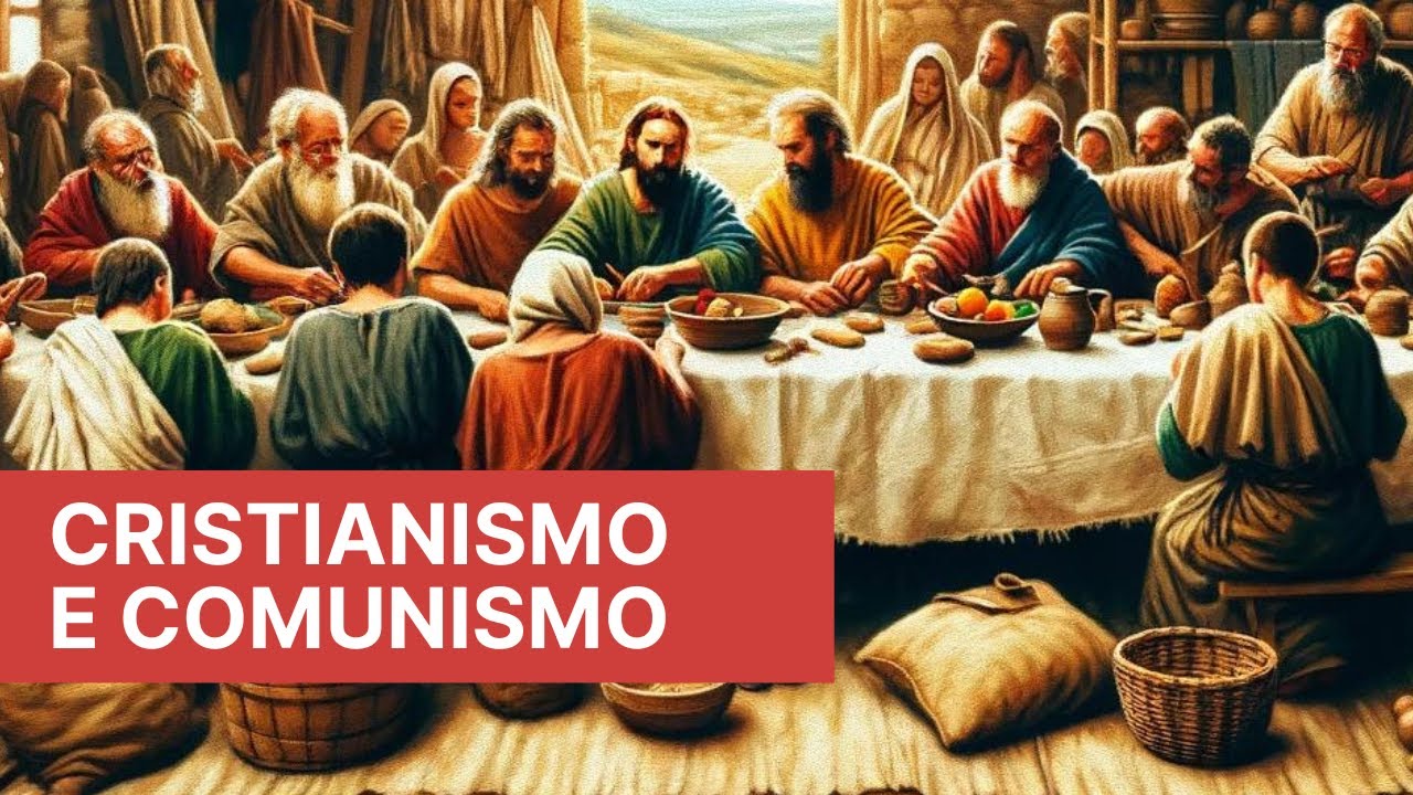 Cristianismo e comunismo - o que as primeiras comunidades cristãs nos ensinam sobre política