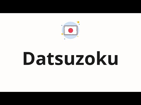 How to pronounce Datsuzoku