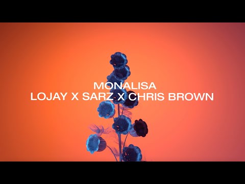 MONALISA - LOJAY X SARZ X CHRIS BROWN