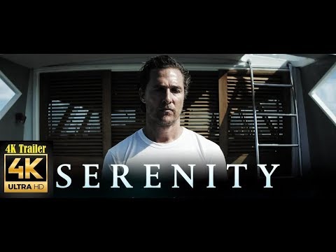 SERENITY New Trailer Full 4K UHD (2018) Matthew McConaughey and Anne Hathaway
