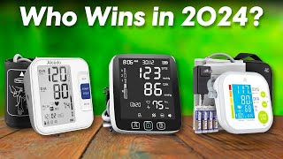 Best Blood Pressure Monitors 2024 - The Only 7 You Should Consider