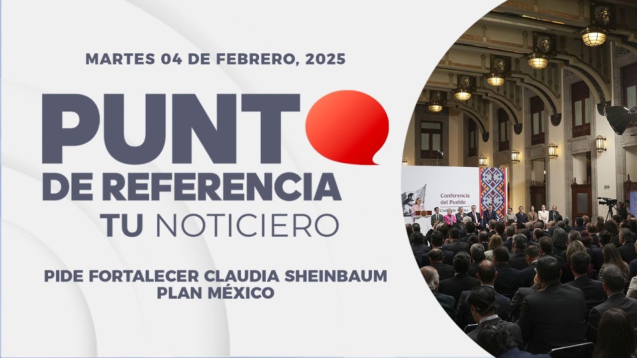 Punto de Referencia: Pide fortalecer Claudia Sheinbaum Plan México