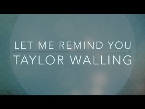 Let Me Remind You (Live Lyric Video) - Taylor Walling
