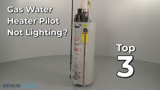 Gas Water Heater Pilot Not Lighting? — Gas Water Heater Troubleshooting