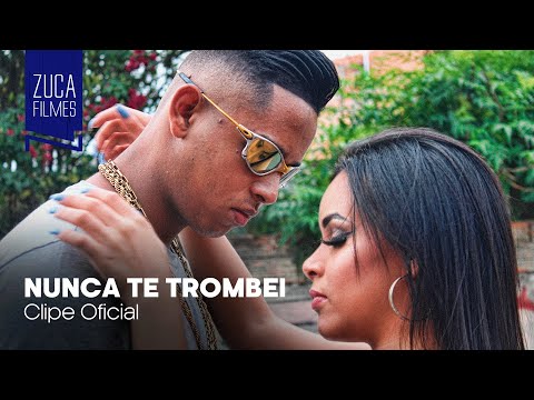 MC ZF - Nunca Te Trombei (Zuca Filmes) DJ Betinho