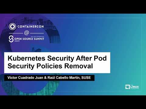 Kubernetes Security After Pod Security Policies Removal - Víctor Cuadrado Juan & Raúl Cabello Martín