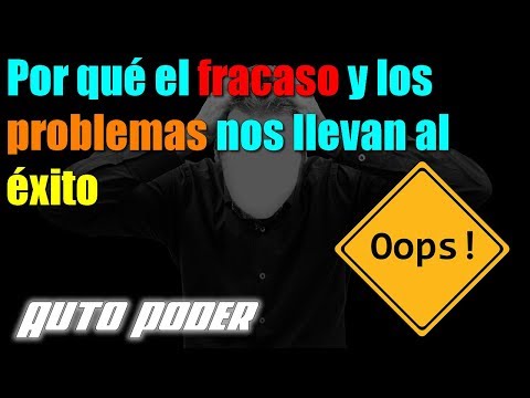 Por qué el fracaso y los problemas nos llevan al éxito