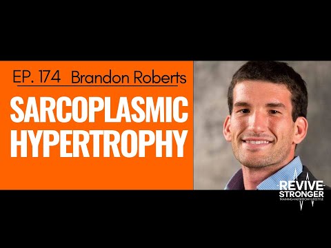 174: Brandon Roberts - Sarcoplasmic Hypertrophy