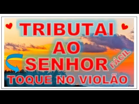 Tributai Ao Senhor - Corinhos Evangélicos