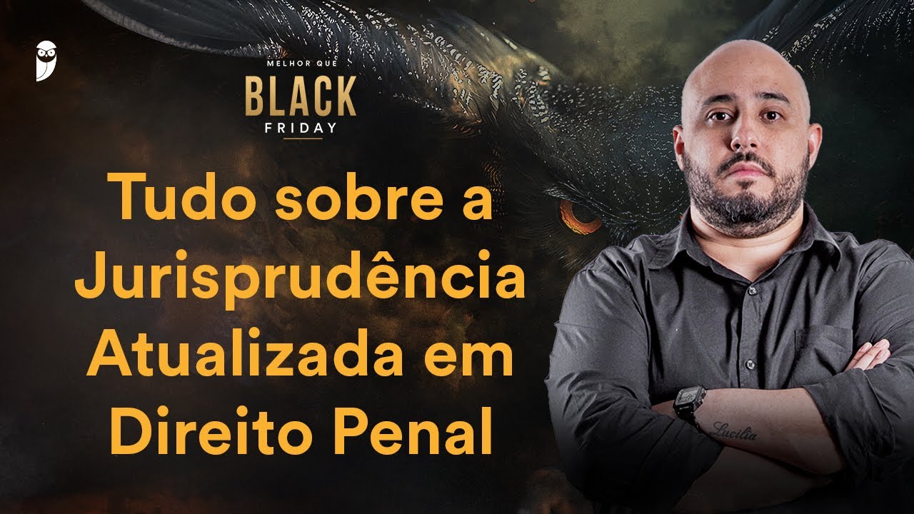 Tudo sobre a Jurisprudência Atualizada em Direito Penal - Melhor que Black Friday 2024