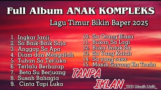 Download lagu FULL ALBUM ANAK KOMPLEKS || Lagu Timur Terpopuler Bikin Baper🥺 mp3