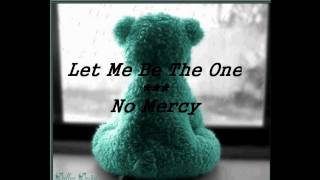 Let Me Be The One - No Mercy