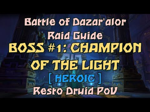 Battle of Dazar'alor Raid Guide - Champion of the Light (Heroic) - Resto Druid POV w/commentary