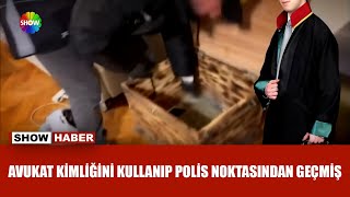 Avukat uyuşturucu kuryesi çıktı!