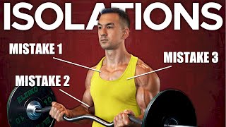 Stop Doing Isolation Exercises Like This! (3 BIG MISTAKES)