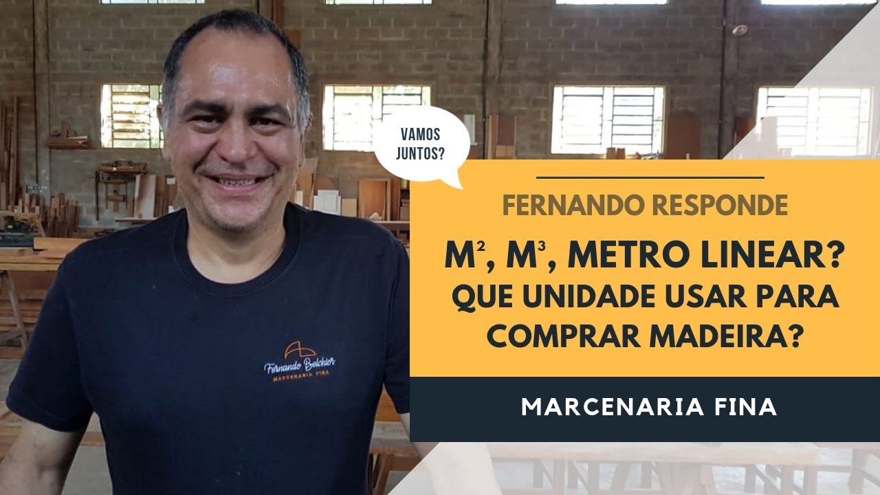 M³?  M²?  Metro Linear? Que unidade usar para comprar madeira? Fernando responde.
