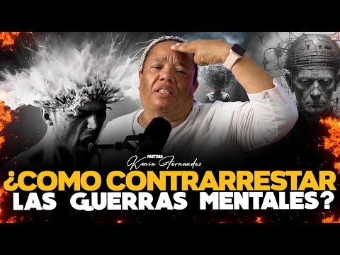 How to counter mental wars? - Pastor Kenia Fernandez