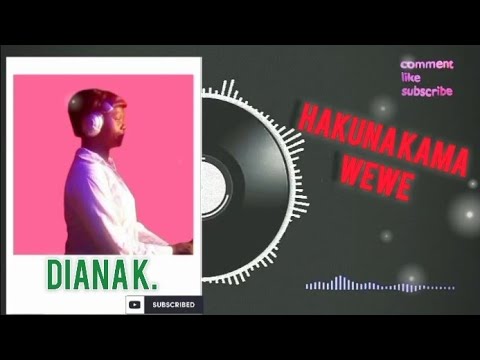 Diana K. _HAKUNA KAMA WEWE _Official lyrics_video 