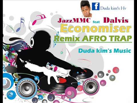 JazzMMc Feat Dalvis Economiser (Afro trap Remix Duda kim's Music 2017)