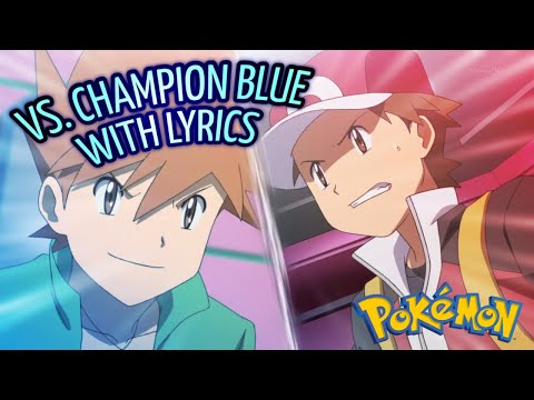Vs. Champion Blue WITH LYRICS (Pokémon Cover) ft. @ToxicJ39
