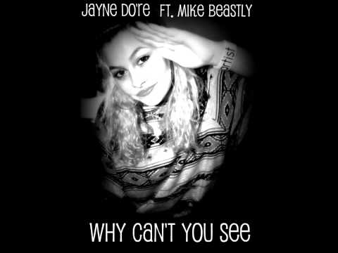 Why Can't You See - Jayne Do're ft. Mike Beastly