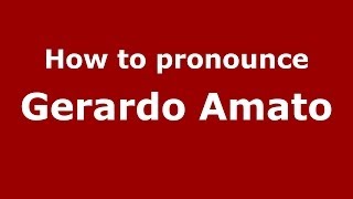 How to pronounce Gerardo Amato
