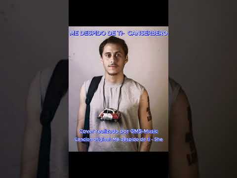 ME DESPIDO DE TI -  CANSERBERO