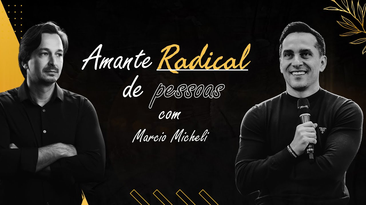 Amante Radical de pessoas com Marcio Micheli - RaulJr Podcast
