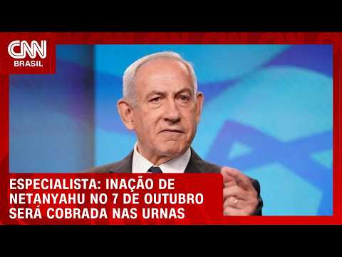Inação de Netanyahu no 7 de outubro será cobrada nas urnas, diz especialista | WW