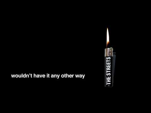 The Streets - Wouldn't Have It Any Other Way (Official Audio)