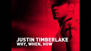 Justin Timberlake - Why, When, How