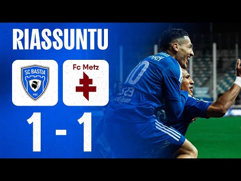 J21 | SC Bastia 1-1 FC Metz : U Riassuntu