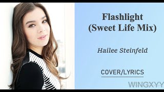 Hailee Steinfeld - Flashlight (Sweet Life Mix) - Lyrics #haileesteinfeld #wingxyy #lyrics
