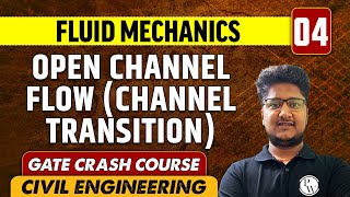 Fluid Mechanics 04 | Open Channel Flow (Channel Transition) | Civil Engineering | GATE Crash Course