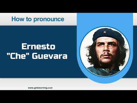 How to Pronounce Ernesto "Che" Guevara in English Correctly