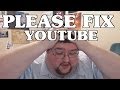PLEASE Fix Youtube and Google+ 