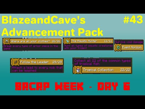 BlazeandCave's Advancement Pack #43 | "BACAP Week - Day 6"