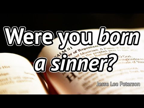Were You Born a Sinner? Or Did Your Parents Do It to You? (Biblical Question)