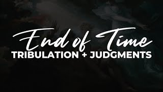End of Time: Tribulation & Judgments | Pastor Ken Brown | September 3, 2023