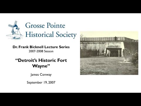 “Detroit’s Historic Fort Wayne” by James Conway (Bicknell Lecture Series: 2007-2008)