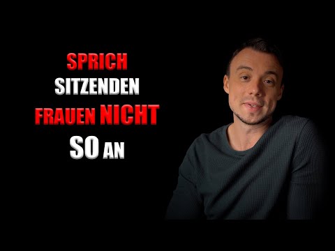 WESHALB DU mehr SITZENDE Frauen ansprechen solltest und wie du das genau machst