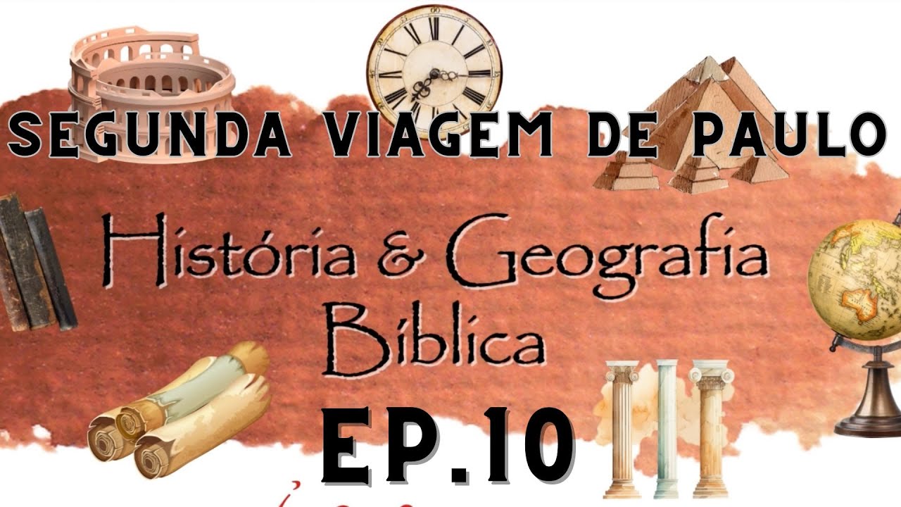 [HISTÓRIA E GEOGRAFIA BÍBLICA] - EP 10 - SEGUNDA VIAGEM DE PAULO - PARTE 2 - Igreja Cristã Maranata