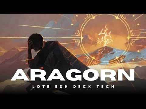 ARAGORN, THE UNITER - LOTR DECK TECH  