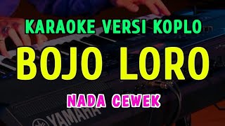 Download lagu BOJO LORO || KARAOKE NADA CEWEK ||VERSI KOPLO ~ VIA VALEN mp3